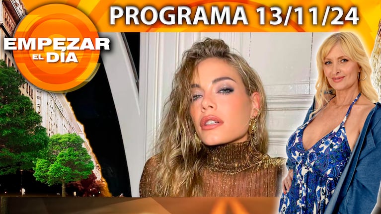 Empezar el día - Programa del 13/11/24 - EMILIA ATTIAS YA SE OLVIDÓ DEL TURCO NAIM