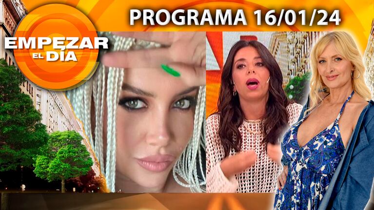 Empezar el día - Programa del 16/01/24 - EL INSÓLITO PEDIDO DE WANDA NARA A POCHI