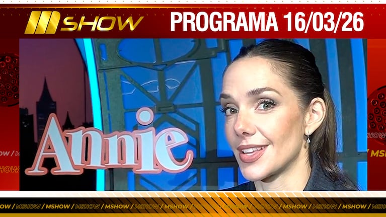 MSHOW - Programa del 16/03/26 JULIETA NAIR CALVO, PALPITA “ANNIE, EL MUSICAL”