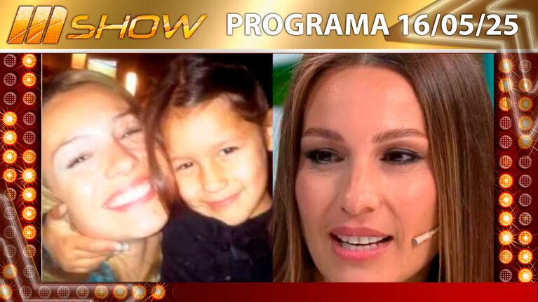 MSHOW - Programa del 16/05/25 EL EMOTIVO POSTEO DE PAMPITA POR EL CUMPLEAÑOS DE SU HIJA BLANCA