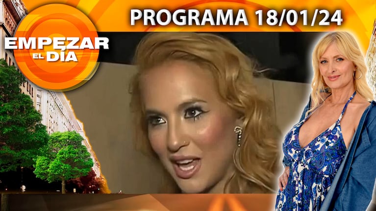 Empezar el día - Programa del 18/01/24 - FLOR VIGNA DEFENDIÓ A SU NOVIO LUCIANO CASTRO