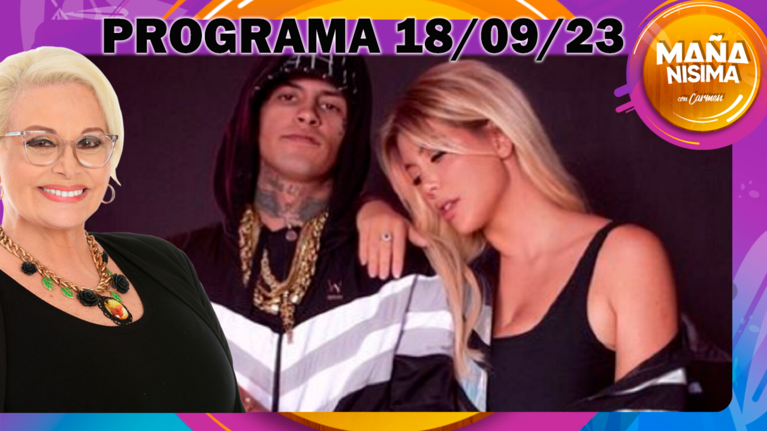 Mañanísima - Programa completo 18/09/23 - L-GANTE CONFIRMÓ HABER VIVIDO UN ROMANCE CON WANDA NARA