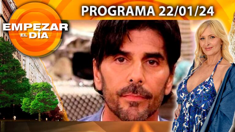 Empezar el día - Programa del 22/01/24 - REAPARECIÓ JUAN DARTHÉS