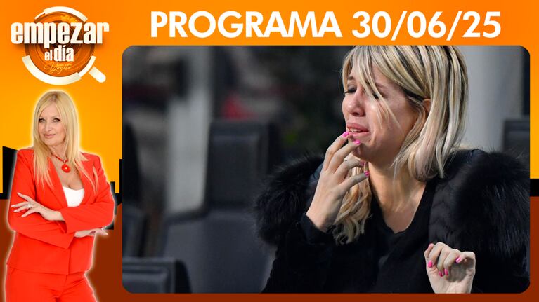 Empezar el día - Programa del 30/06/25 - WANDA NARA SE ATRINCHERÓ Y LE SALIÓ MUY CARO
