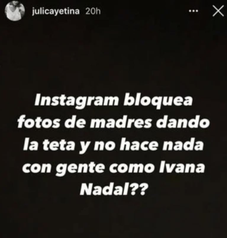 Julieta Cayetina fulminó a Ivana Nadal, tras su mensaje sobre la enfermedades: "Instagram bloquea madres dando la teta ¿y no hace nada con ella?"