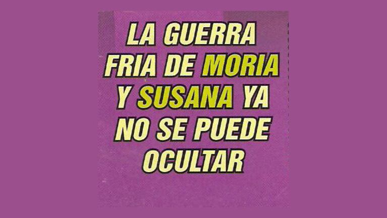 La guerra fría de Moria y Susana ya no se puede ocultar