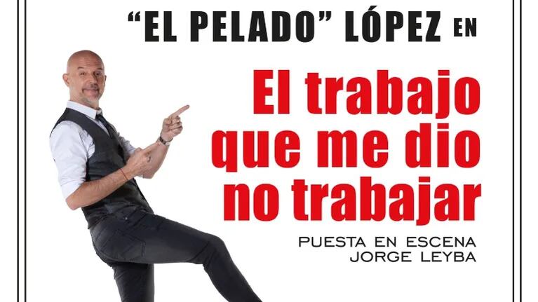 Guillermo "el Pelado" López presenta su unipersonal "El trabajo que me dio no trabajar" (Foto: Prensa)